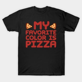 My Favorite Color Is Pizza T-Shirt